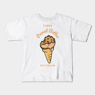 I Love Peanut Butter Ice Cream Kids T-Shirt